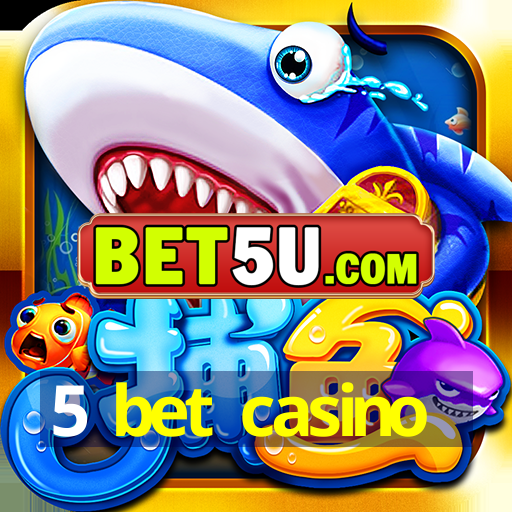 5 bet casino