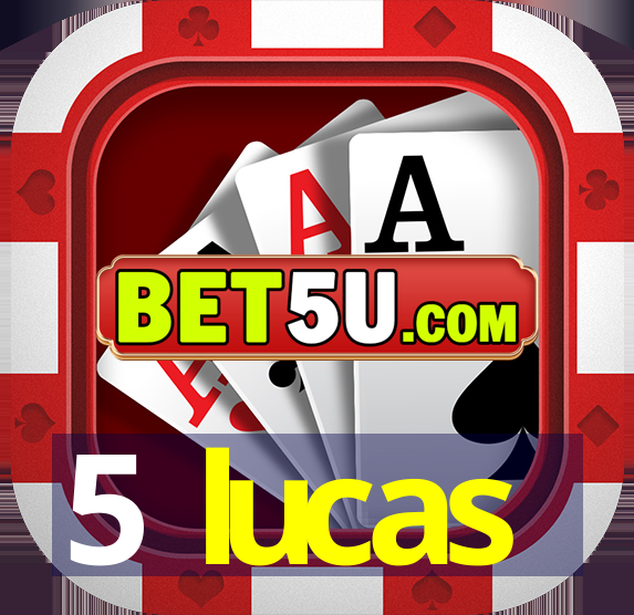 5 lucas