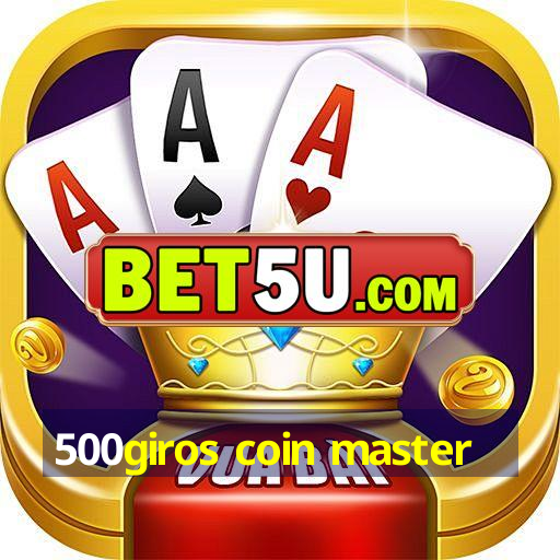 500giros coin master