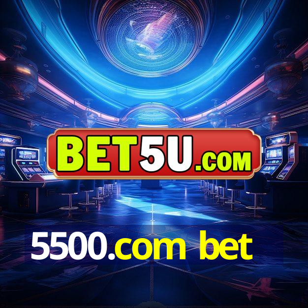 5500.com bet