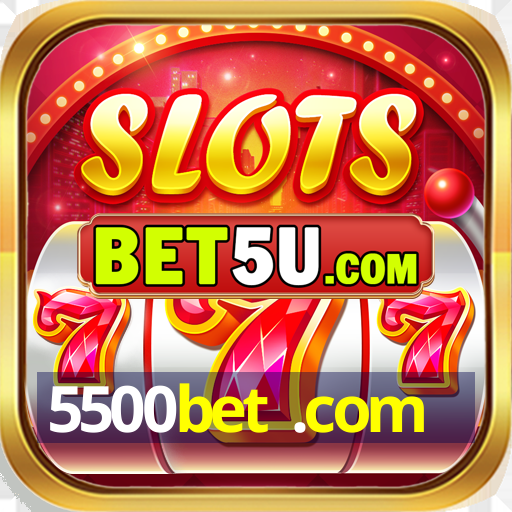 5500bet .com