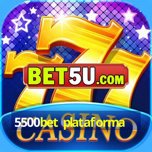 5500bet plataforma