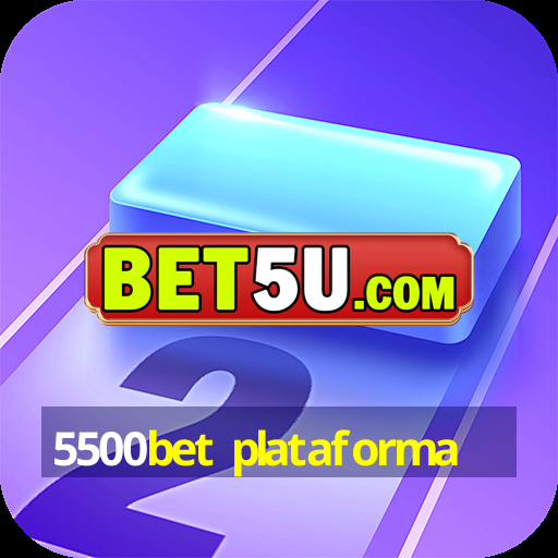 5500bet plataforma