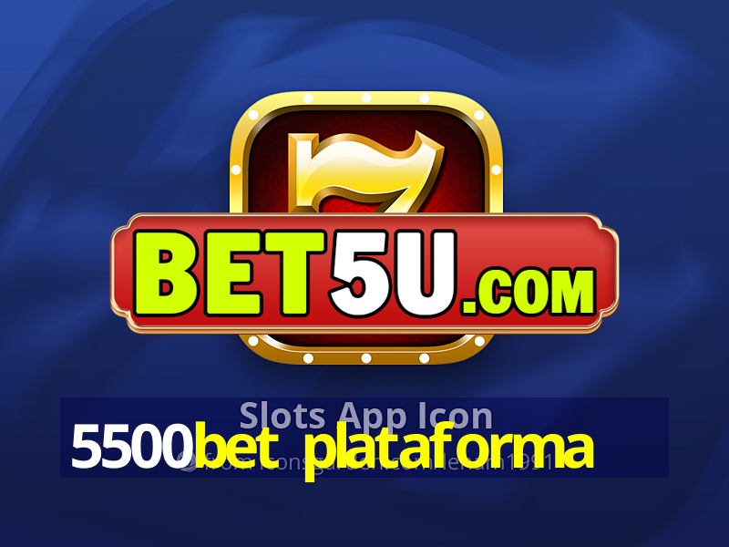 5500bet plataforma