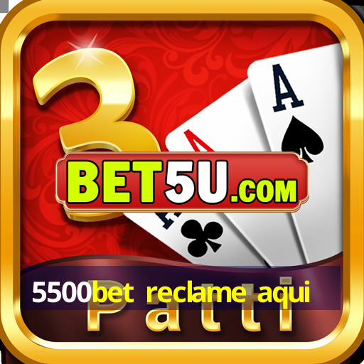 5500bet reclame aqui