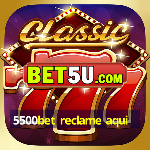 5500bet reclame aqui