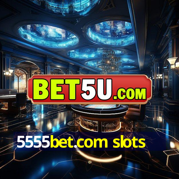 5555bet.com slots