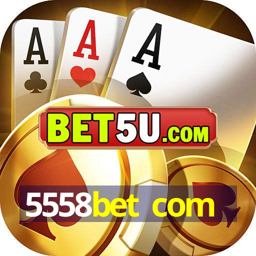 5558bet com