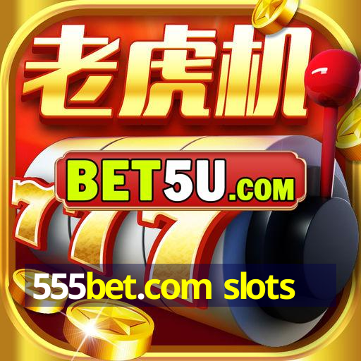 555bet.com slots