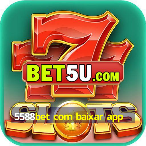 5588bet com baixar app