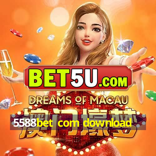 5588bet com download