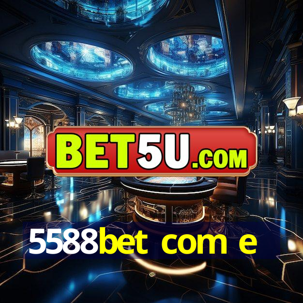 5588bet com e