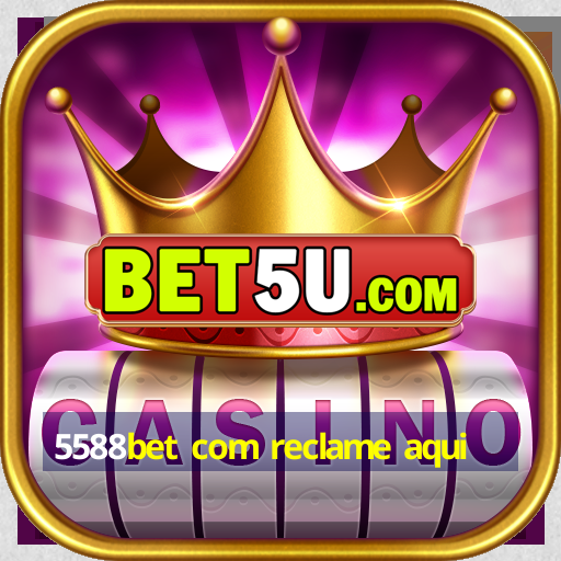 5588bet com reclame aqui