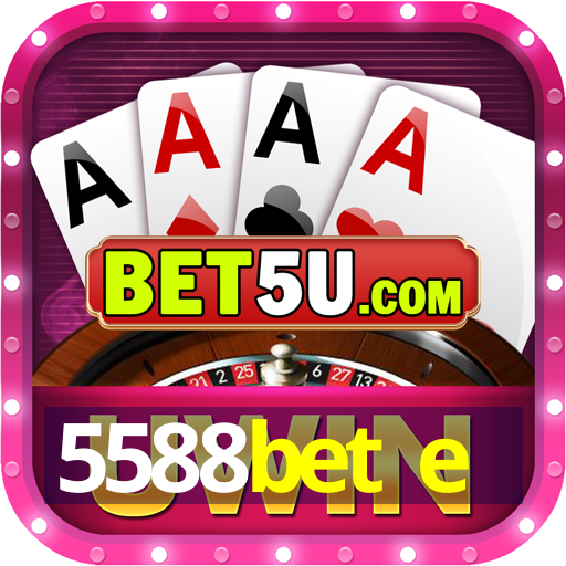 5588bet e