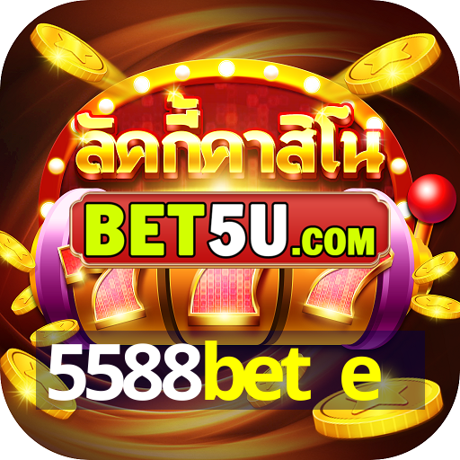 5588bet e