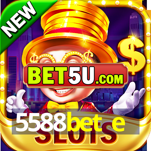 5588bet e