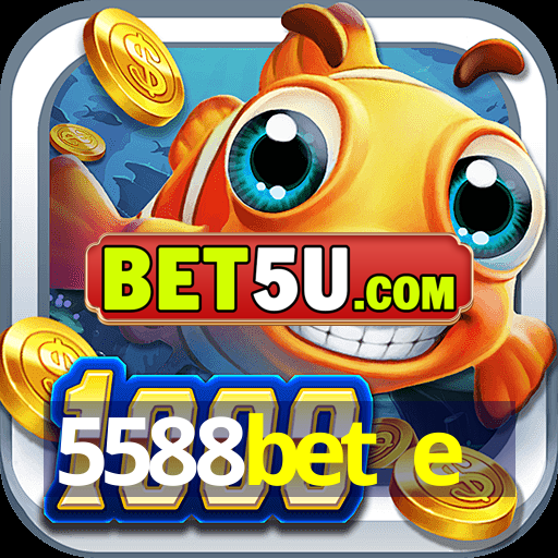 5588bet e