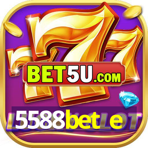 5588bet e