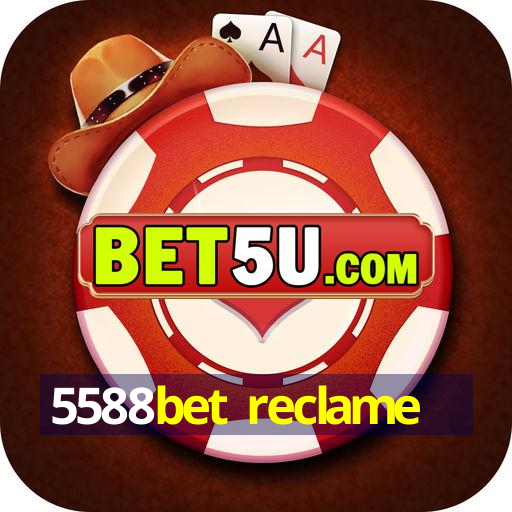 5588bet reclame