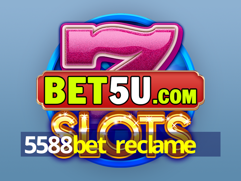 5588bet reclame