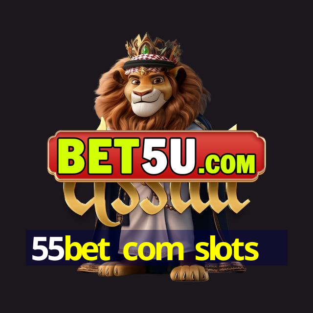 55bet com slots