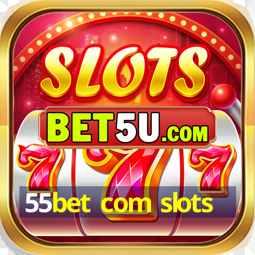 55bet com slots