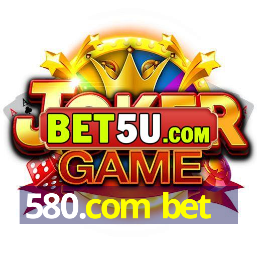 580.com bet