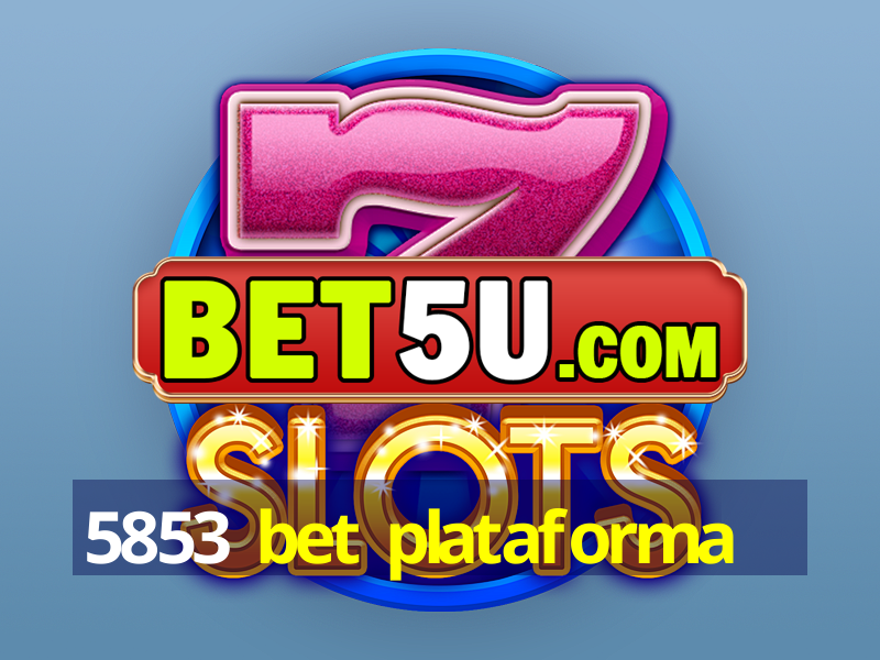 5853 bet plataforma