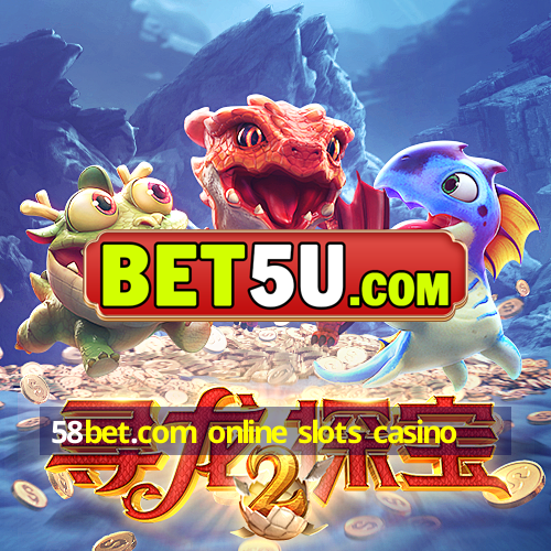 58bet.com online slots casino