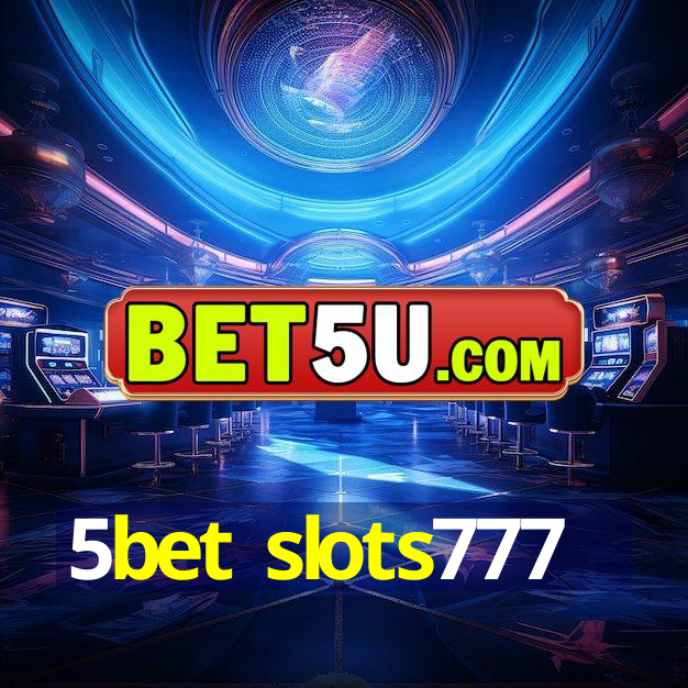 5bet slots777