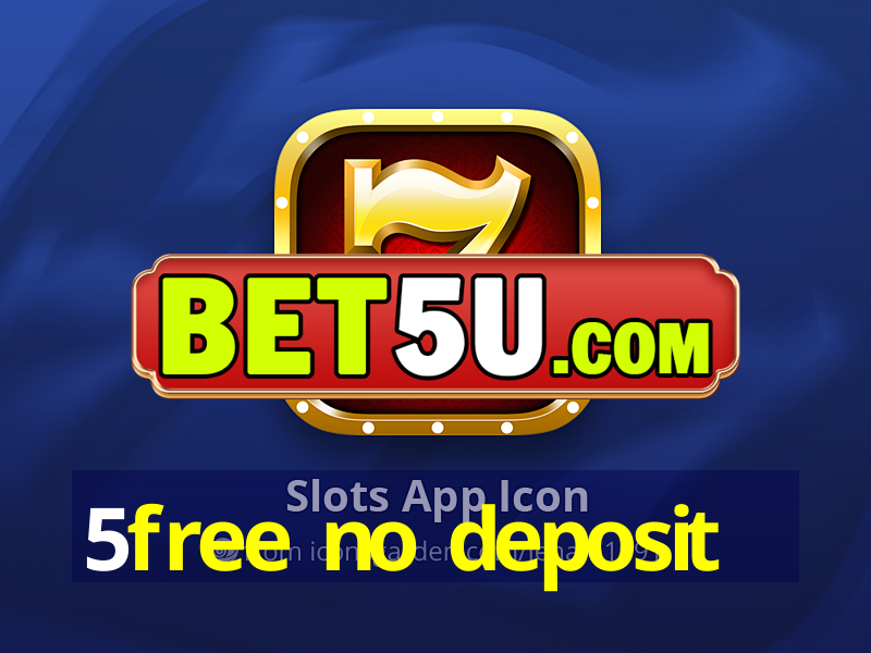 5free no deposit