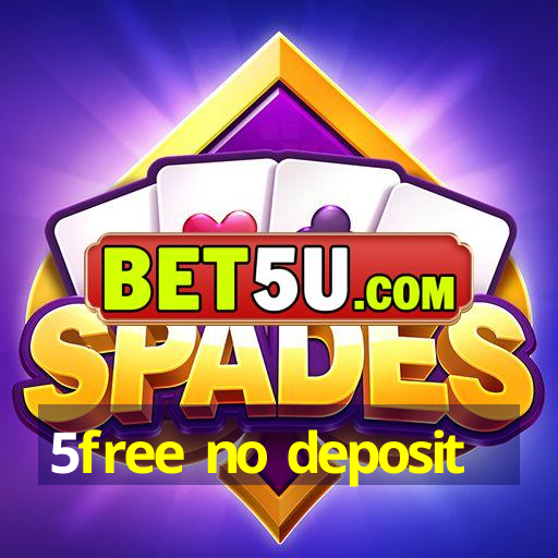 5free no deposit