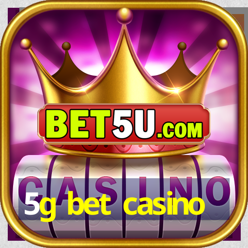 5g bet casino