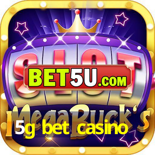 5g bet casino