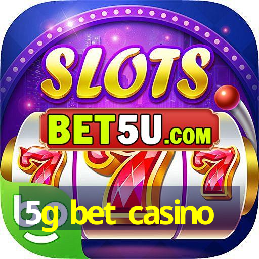 5g bet casino