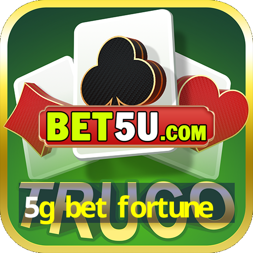 5g bet fortune