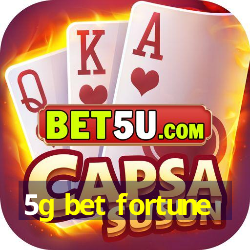 5g bet fortune