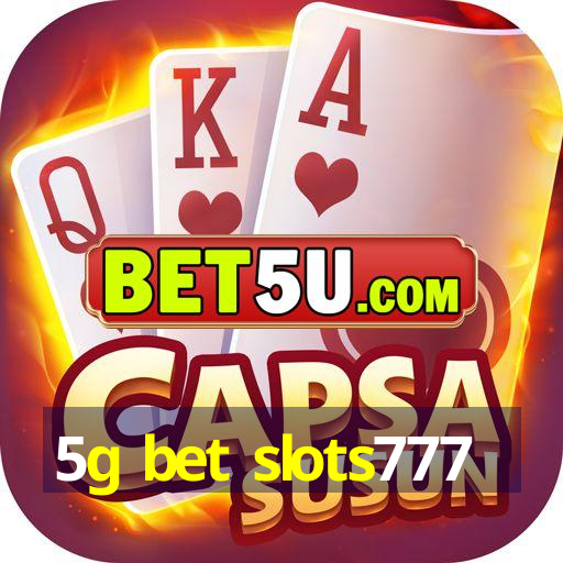 5g bet slots777