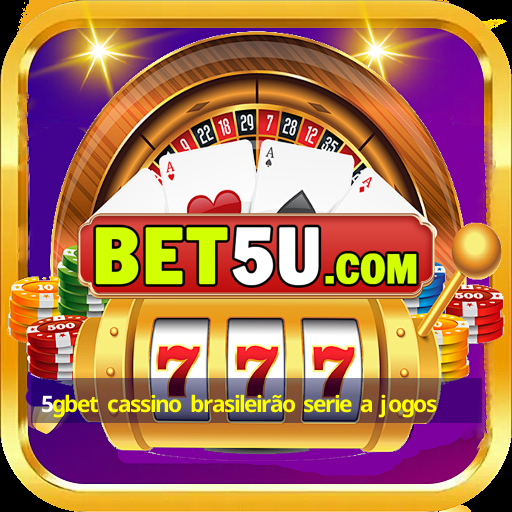 5gbet cassino brasileirão serie a jogos