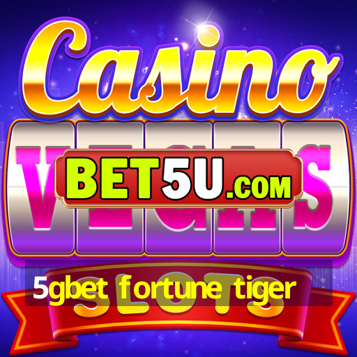 5gbet fortune tiger