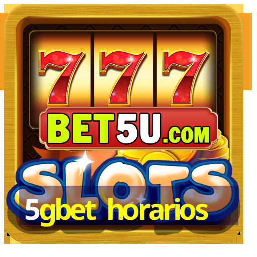 5gbet horarios