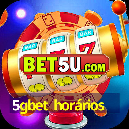 5gbet horários