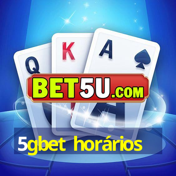 5gbet horários