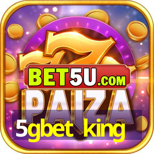 5gbet king