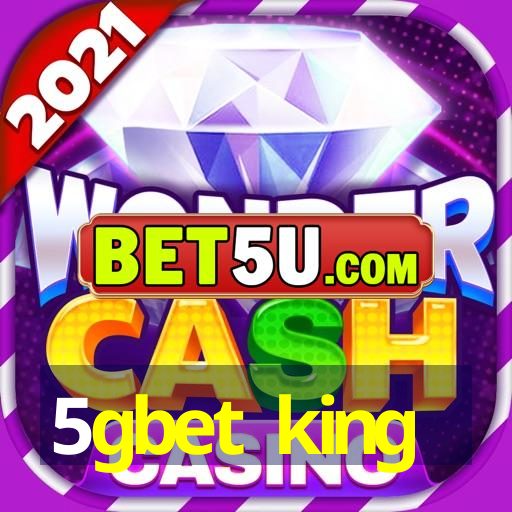 5gbet king