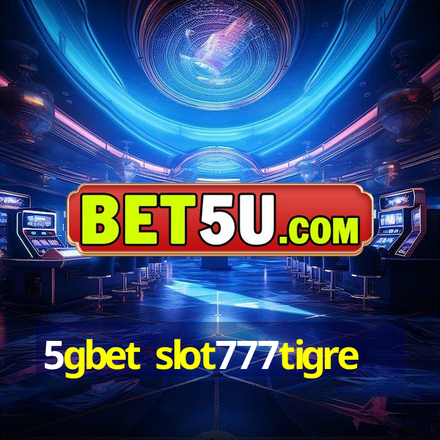 5gbet slot777tigre