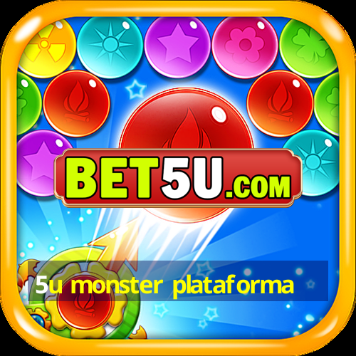 5u monster plataforma