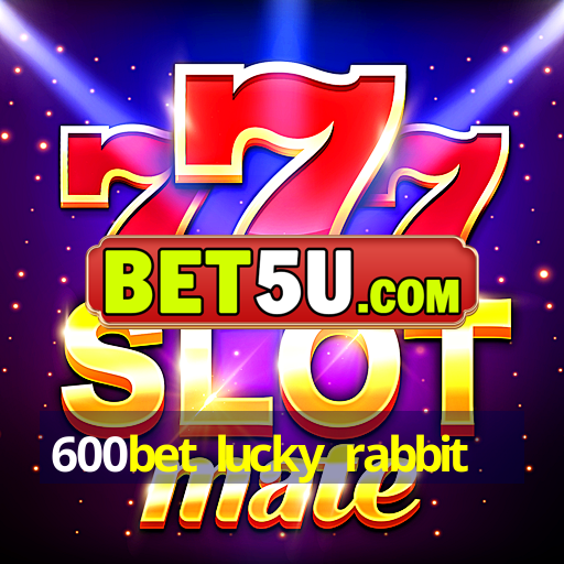 600bet lucky rabbit