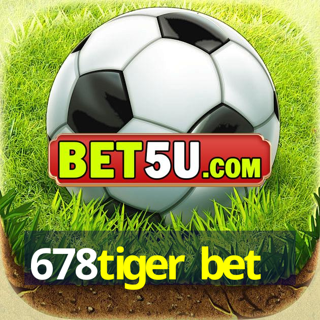 678tiger bet