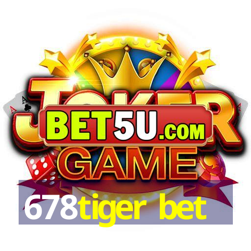 678tiger bet